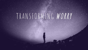 Transforming worry